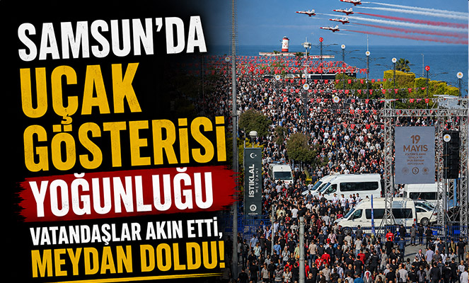 Samsun'da uçak gösterisi yoğunluğu