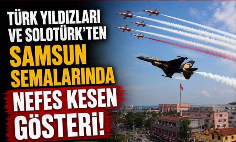 Türk Yıldızları ve SOLOTÜRK'ten Samsun semalarında nefes kesen gösteri