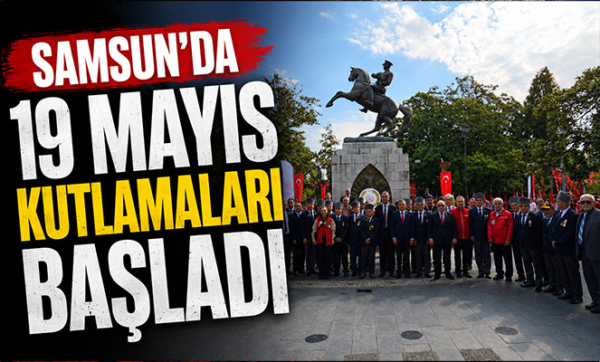 Samsun'da 19 Mayıs kutlamaları başladı
