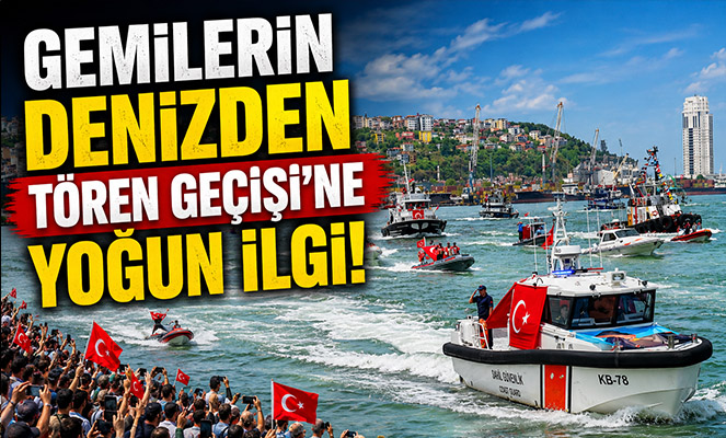 'Gemilerin Denizden Tören Geçişi'ne yoğun ilgi