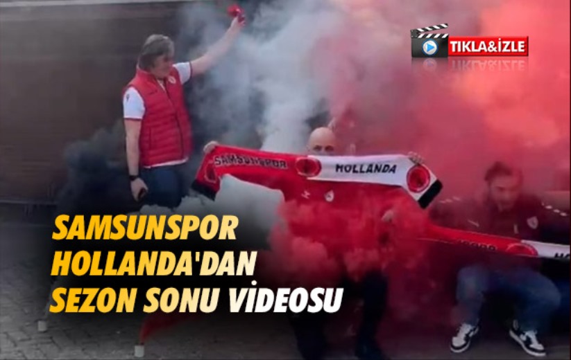 Samsunspor Hollanda'dan Sezon Sonu Videosu 