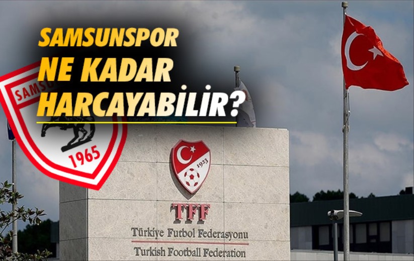 Samsunspor Ne Kadar Harcayabilir?