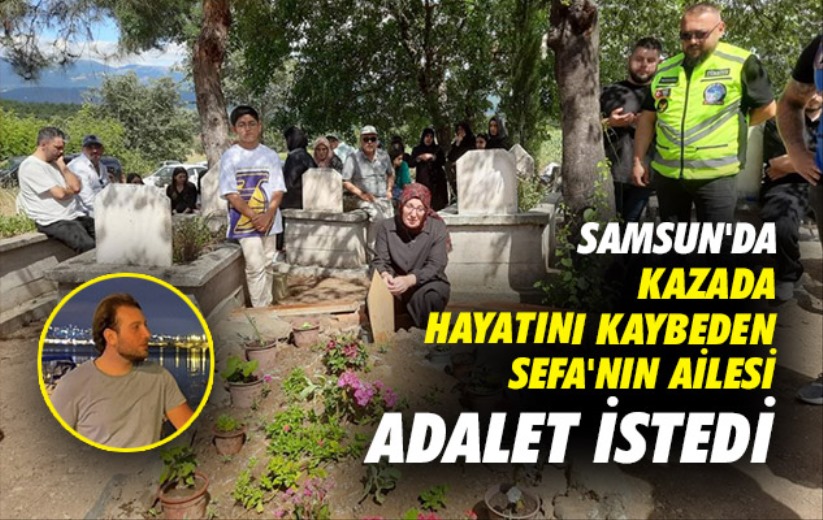 Samsun'da motosiklet kazasında hayatını kaybeden Sefa'nın ailesi adalet istedi