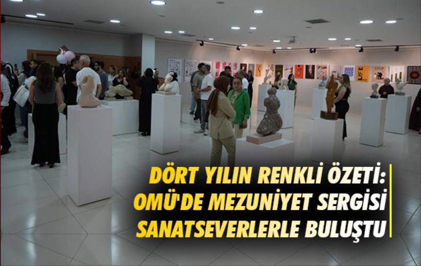 Dört yılın renkli özeti: OMÜ'de mezuniyet sergisi sanatseverlerle buluştu