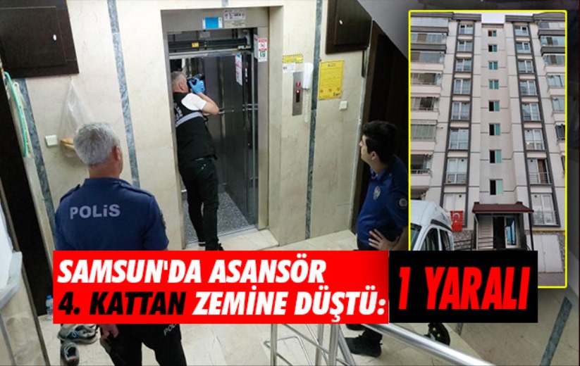 Samsun'da asansör 4 kattan zemine düştü: 1 yaralı