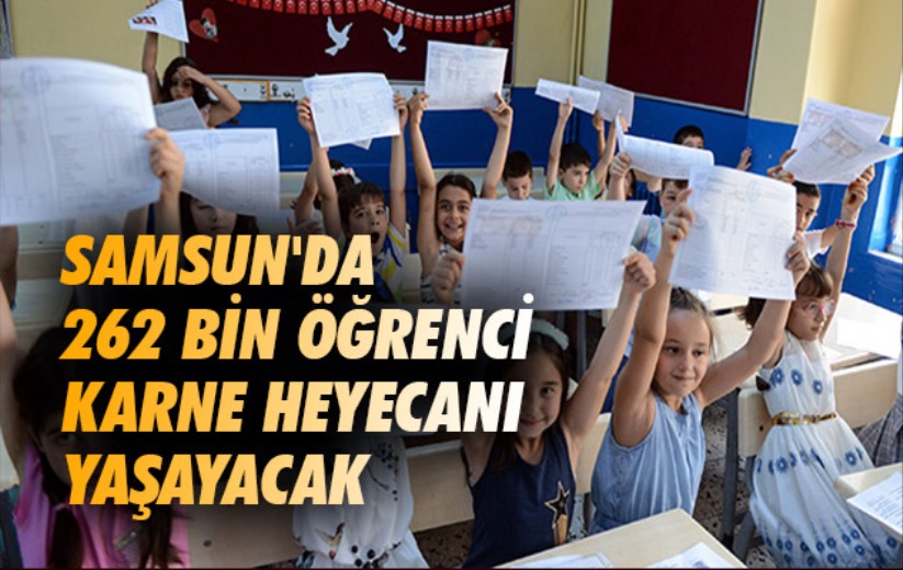 Samsun'da 262 bin öğrenci karne heyecanı yaşayacak