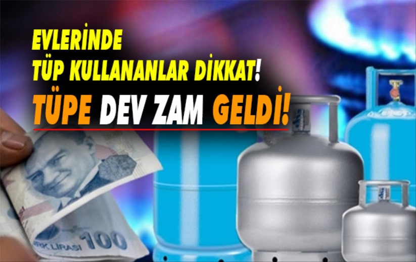 Evlerinde tüp kullananlar dikkat! Tüpe dev zam geldi!