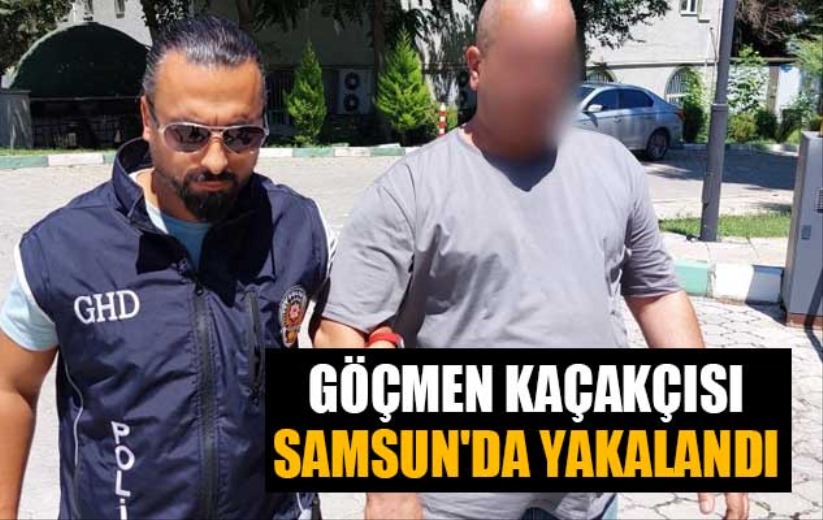 Göçmen kaçakçısı Samsun'da yakalandı