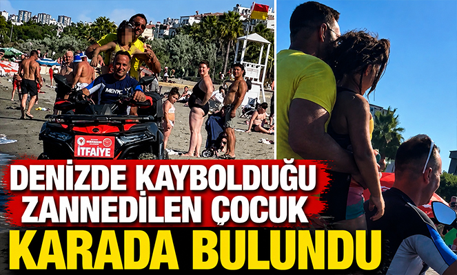Denizde kaybolduğu zannedilen çocuk karada bulundu