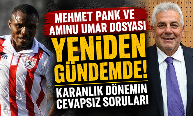 Mehmet Pank ve Aminu Umar Dosyası Yeniden Gündemde