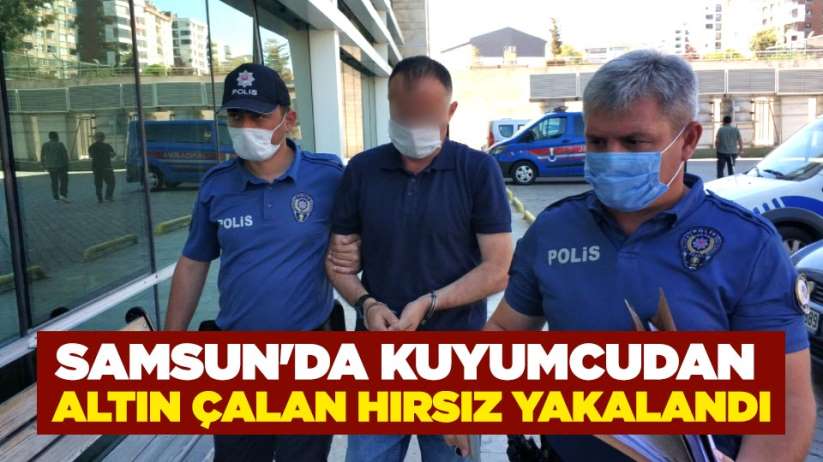 Samsun'da kuyumcudan altın çalan hırsız yakalandı