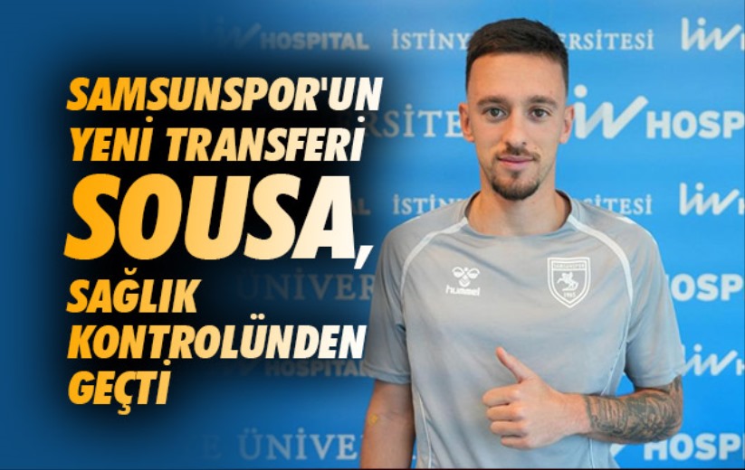 Samsunspor'un yeni transferi Sousa, sağlık kontrolünden geçti
