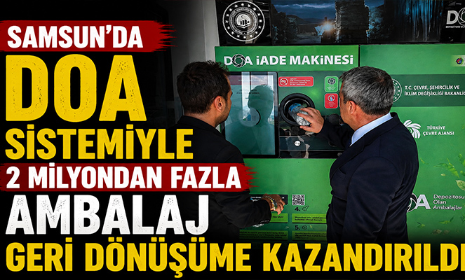 Samsun'da DOA sistemiyle 2 milyondan fazla ambalaj geri dönüşüme kazandırıldı