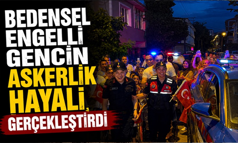 Bedensel engelli gencin askerlik hayali gerçekleştirdi
