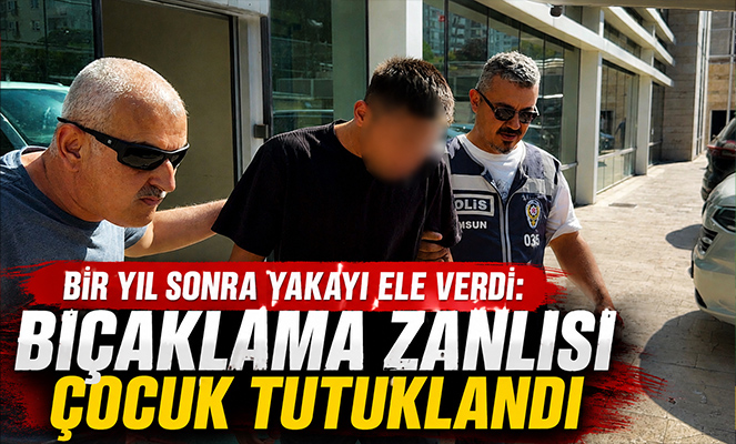 Bir yıl sonra yakalanan bıçaklama olayı zanlısı çocuk tutuklandı