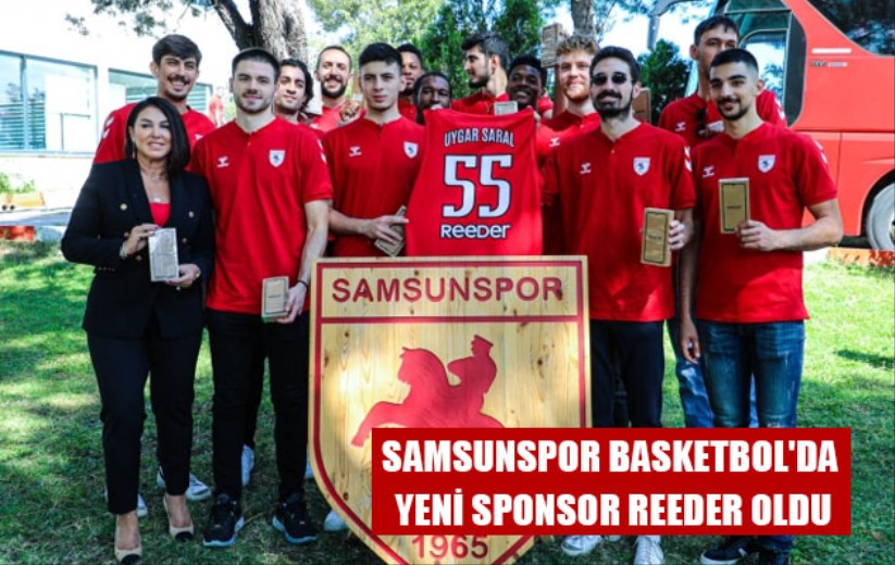 Samsunspor Basketbol'da Yeni Sponsor Reeder Oldu