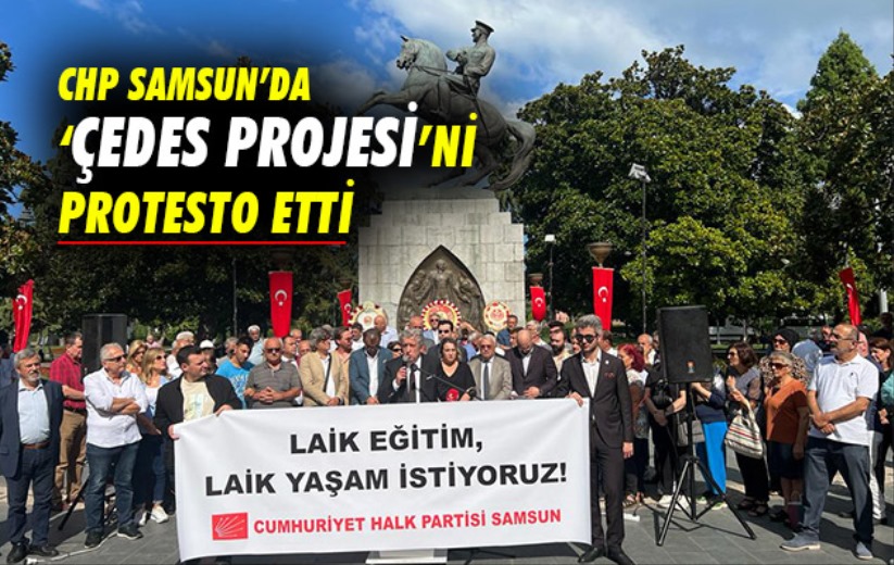 CHP Samsun'da 'ÇEDES Projesi'ni protesto etti