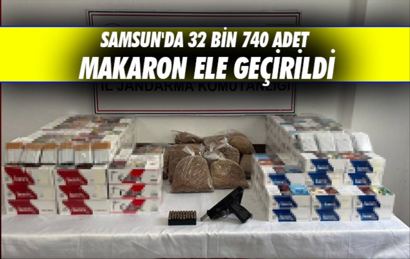 Samsun'da 32 bin 740 adet makaron ele geçirildi