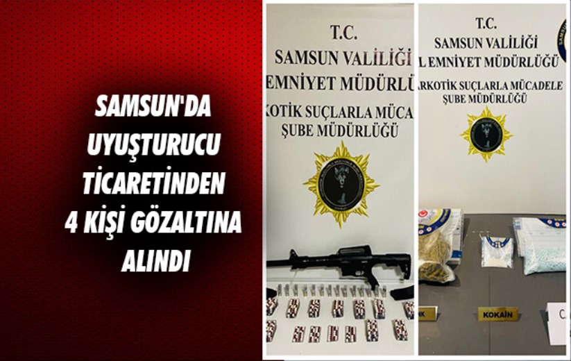 Samsun'da uyuşturucu ticaretinden 4 kişi gözaltına alındı