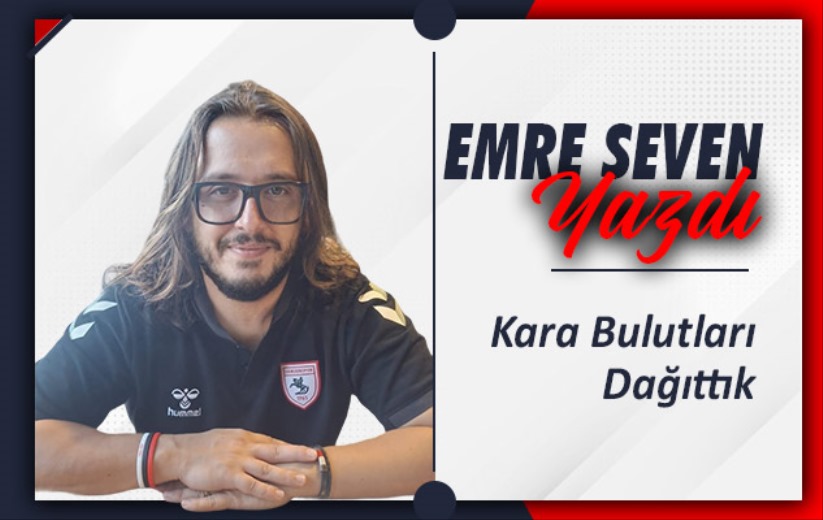 'Kara Bulutları Dağıttık'