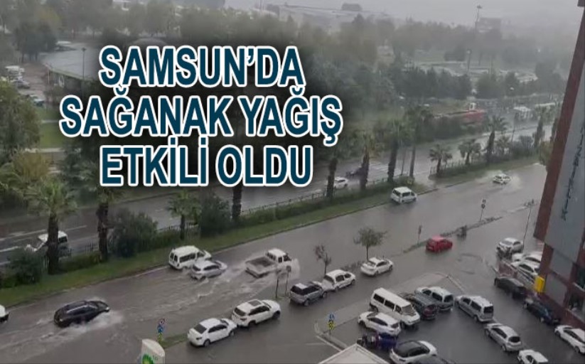 Meteoroloji uyarmıştı. O yağış Samsun'da başladı 