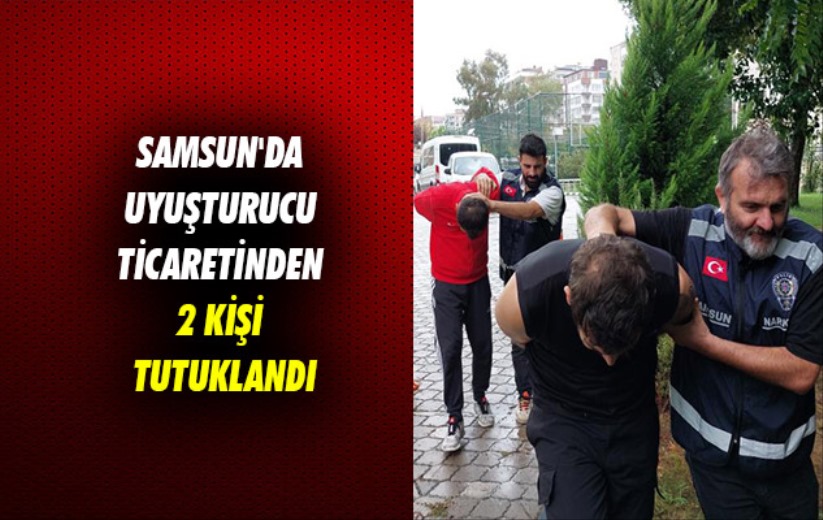 Samsun'da uyuşturucu ticaretinden 2 kişi tutuklandı