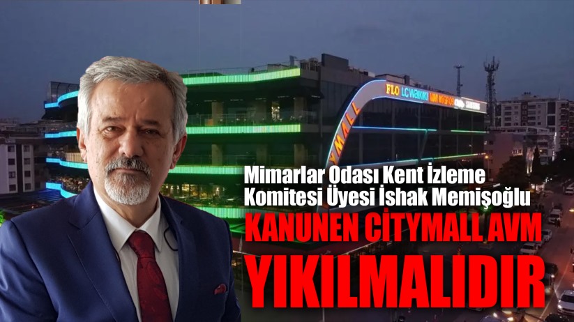 İshak Memişoğlu;' Atakum'da bulunan CİTYMALL AVM yıkılmalıdır'