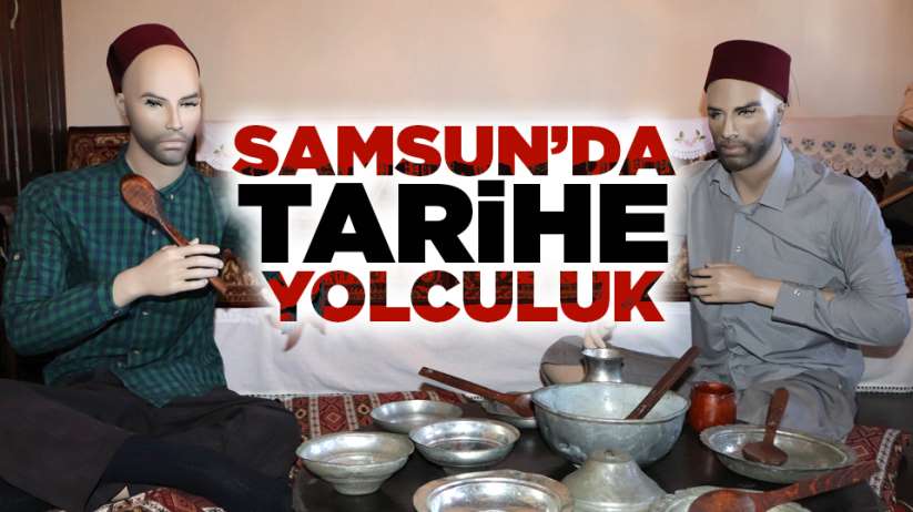 Samsun'da tarihe yolculuk