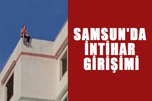 Samsun'da intihar girişimi