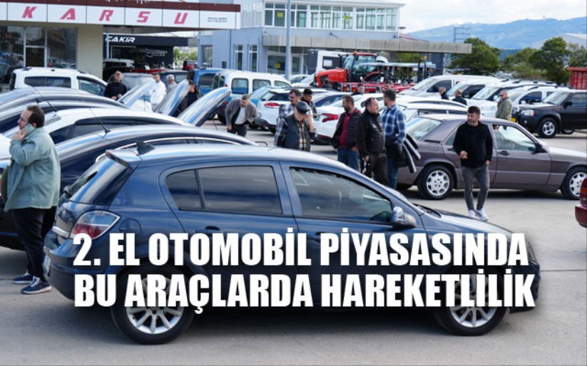 2. el otomobil piyasasında bu araçlarda hareketlilik