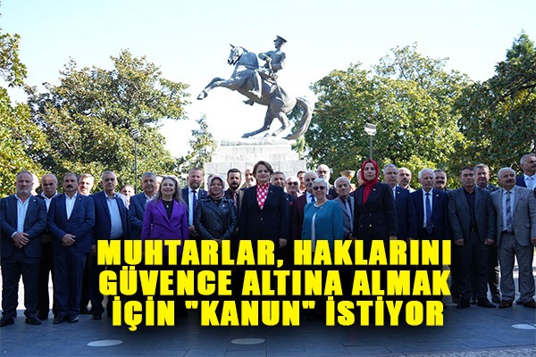 Muhtarlar, haklarını güvence altına almak için 'kanun' istiyor