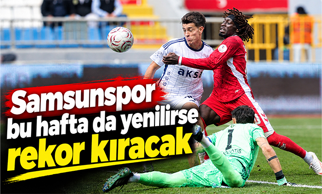 Samsunspor bu hafta da yenilirse rekor kıracak