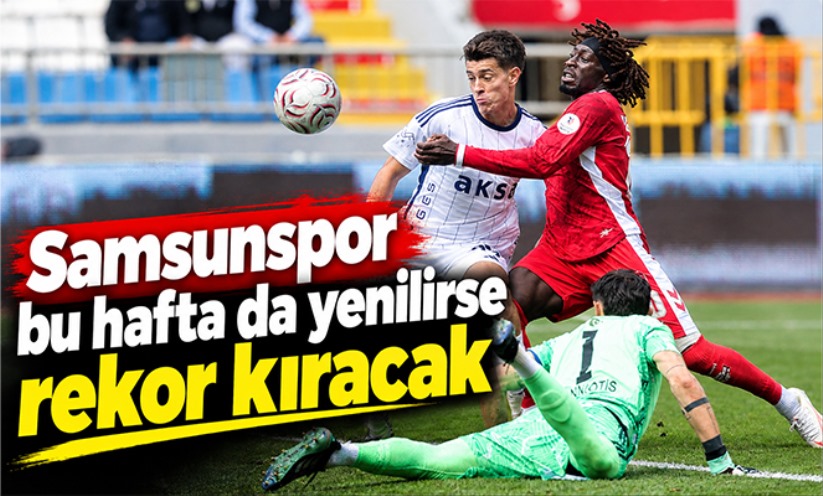 Samsunspor bu hafta da yenilirse rekor kıracak