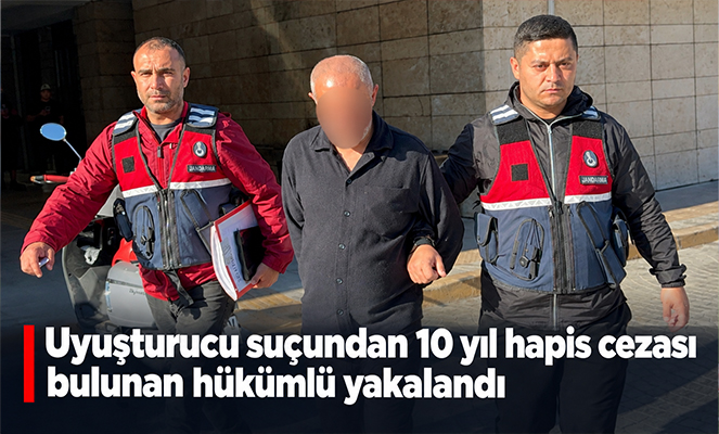 Uyuşturucu suçundan 10 yıl hapis cezası bulunan hükümlü yakalandı
