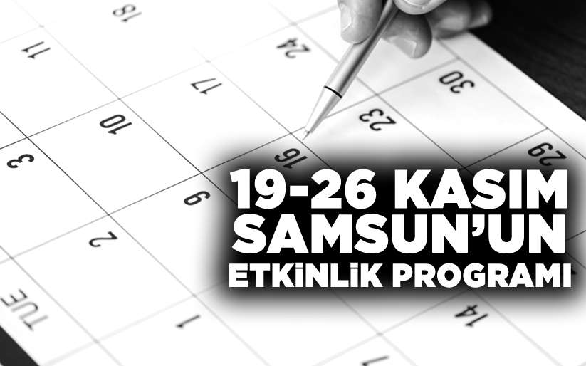 19-26 Kasım Samsun'un etkinlik programı