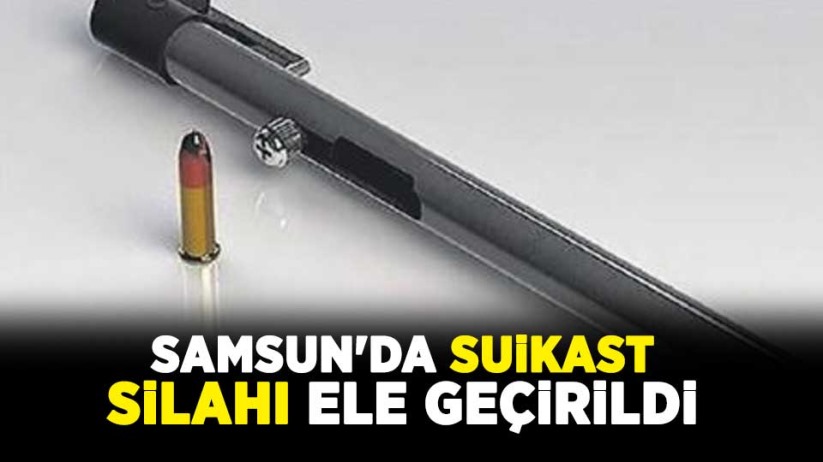 Samsun'da suikast silahı ele geçirildi