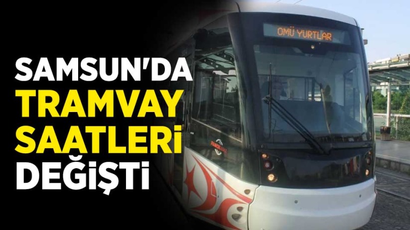 Samsun'da tramvay saatleri değişti