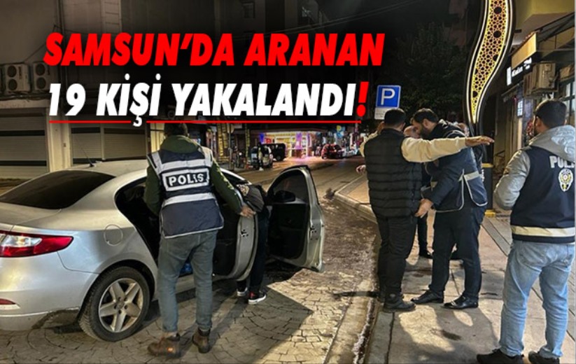 Samsun'da aranan 19 kişi 3 tabancayla yakalandı