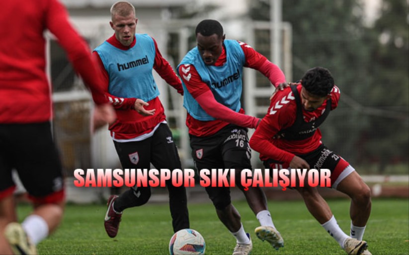 Samsunspor Sıkı Çalışıyor