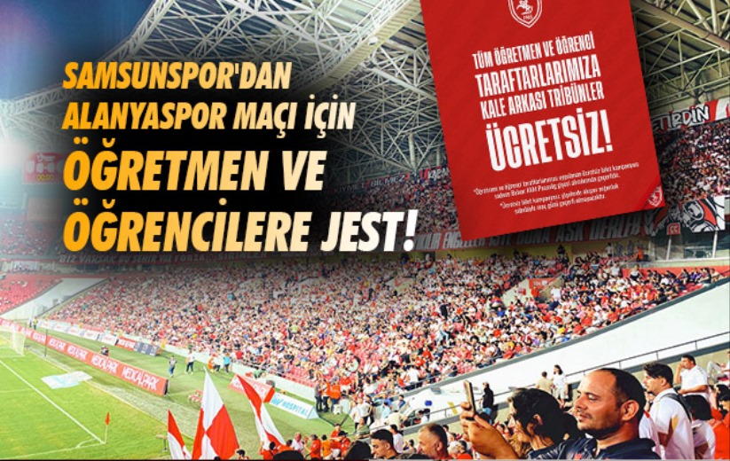 Samsunspor'dan Alanyaspor maçı için öğretmen ve öğrencilere jest!