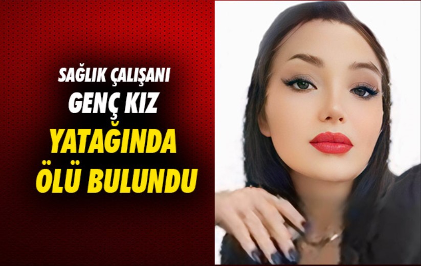 Samsun'da sağlık çalışanı genç kız yatağında ölü bulundu