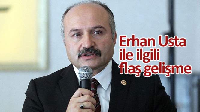 Erhan Usta ile ilgili flaş gelişme