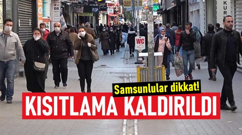 Samsunlular dikkat! Kısıtlama kaldırıldı