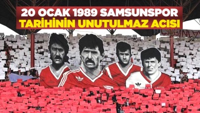 20 Ocak 1989 Samsunspor Tarihinin Unutulmaz Acısı