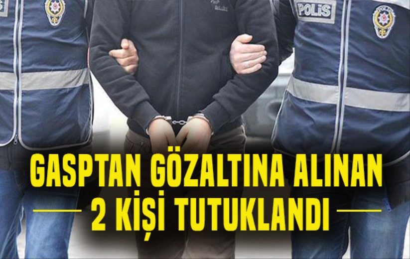 Gasptan gözaltına alınan 2 kişi tutuklandı, 1 kişiye ev hapsi