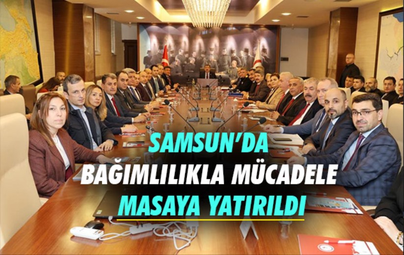 Samsun'da bağımlılıkla mücadele masaya yatırıldı