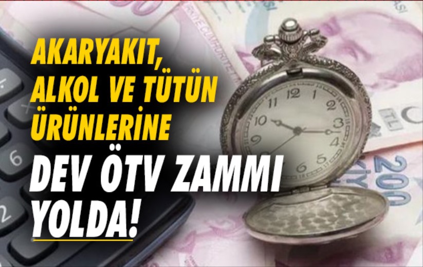 Akaryakıt, alkol ve tütün ürünlerine dev ÖTV zammı yolda!