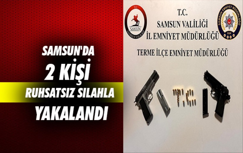 Samsun'da 2 kişi ruhsatsız silahla yakalandı