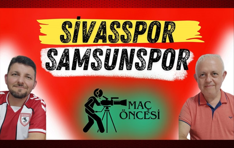 Samsunspor'un Sivasspor Maçı Öncesi Son Gelişmeler 