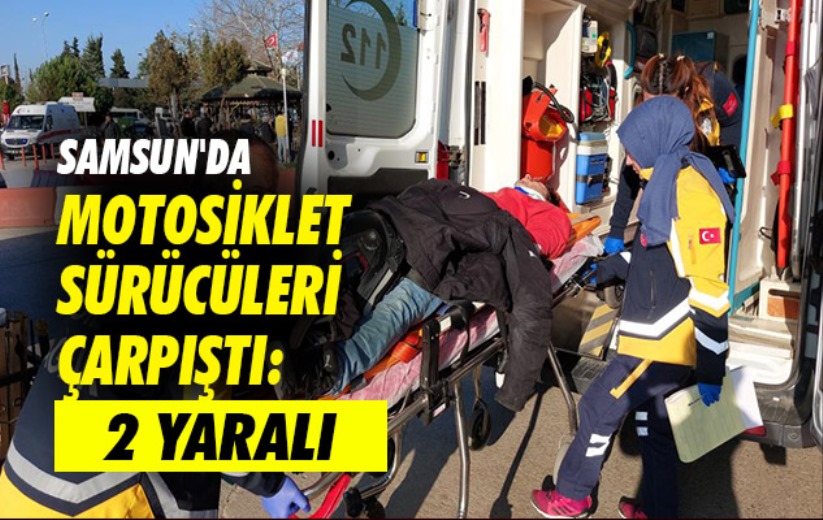 Samsun'da çarpışan motosikletin sürücüleri hastanelik oldu